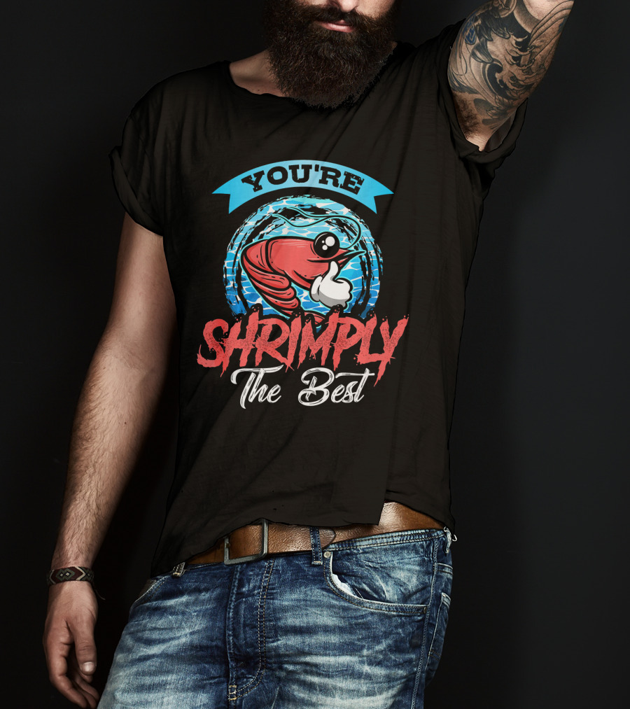 You're Shrimply The Best T-Shirt