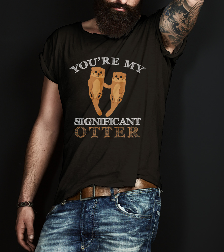 You're My Significant Otter Valentines T-Shirt