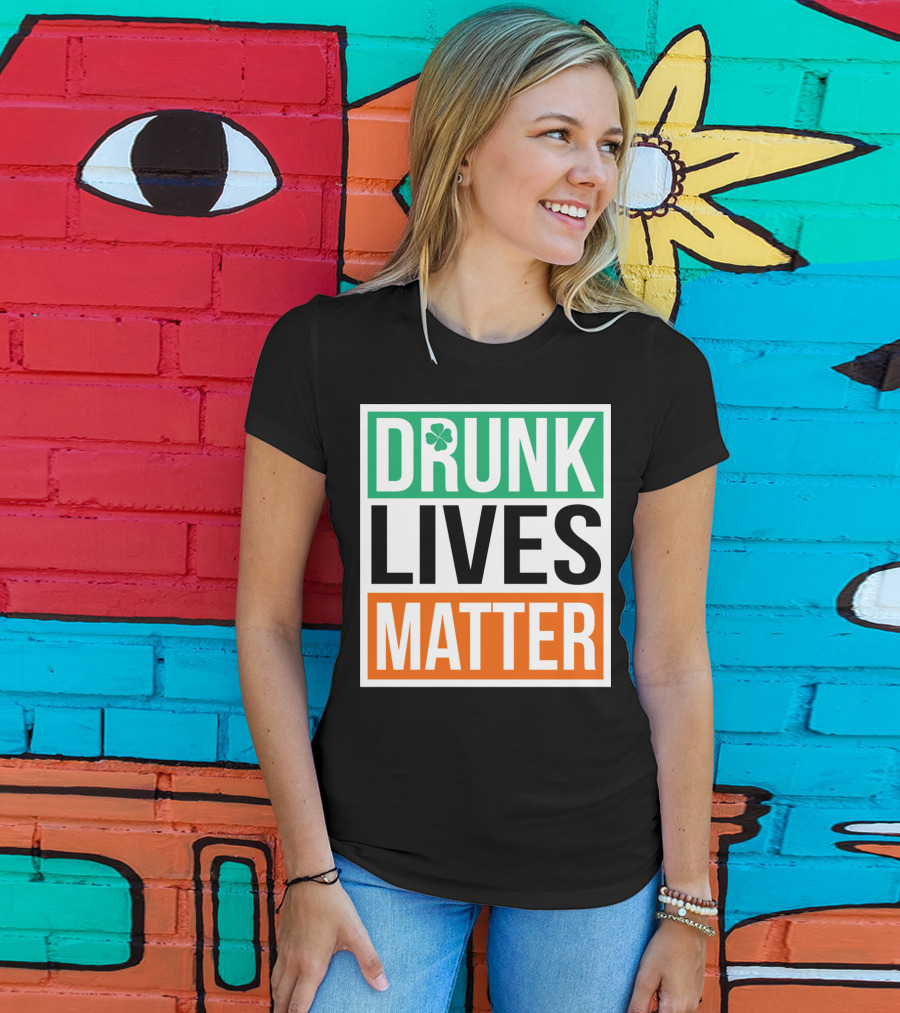 Drunk Lives Matter Clover Block Text T-Shirt