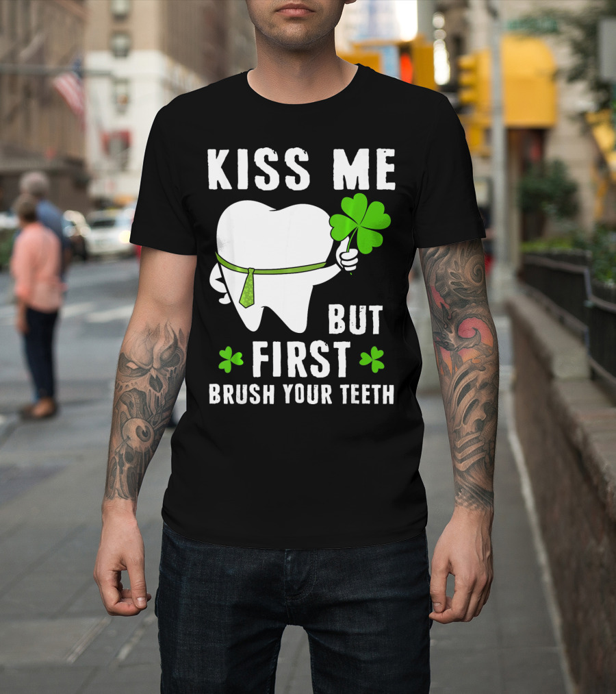 Kiss Me But First Brush Your Teeth Shamrock Tooth Tie St. Patrick's Day T-Shirt