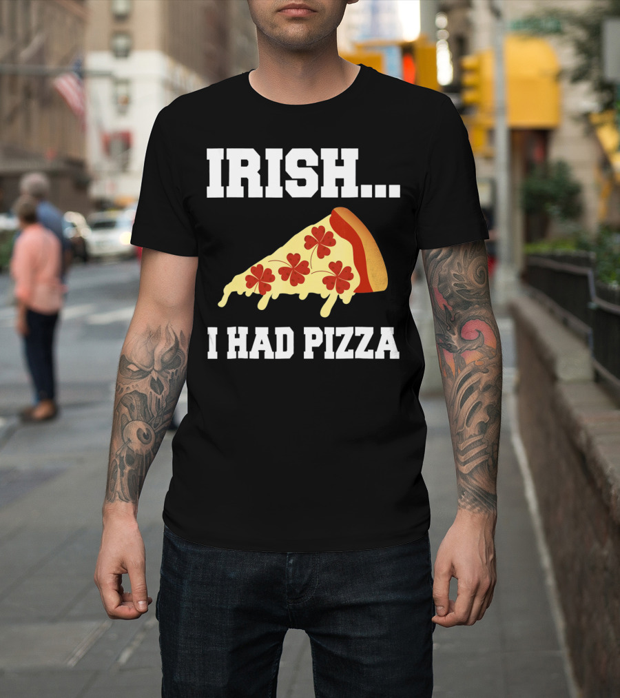 Irish I Had Pizza Four Leaf Clover Slice Meme T-Shirt
