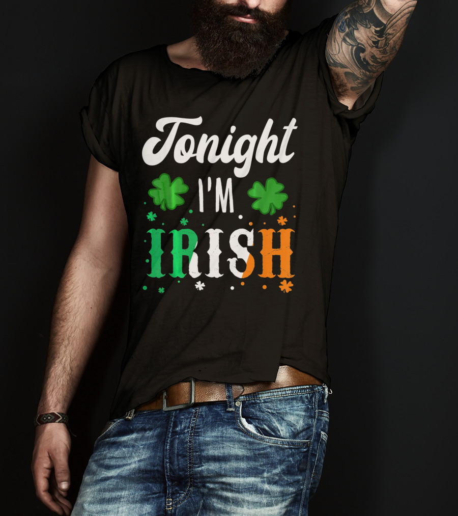 Tonight I'm Irish Shamrocks Green White Orange T-Shirt