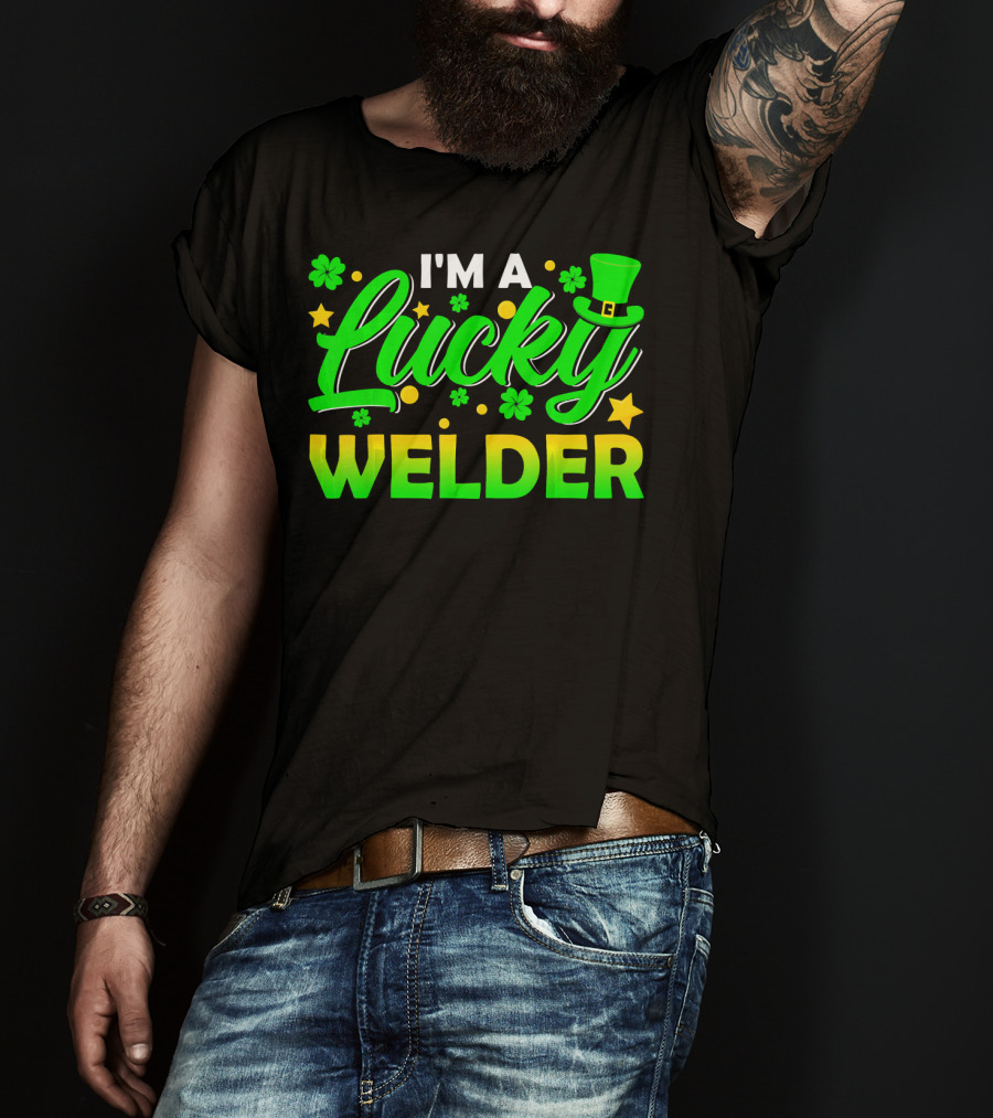 I'm A Lucky Welder Shamrock Leprechaun T-Shirt