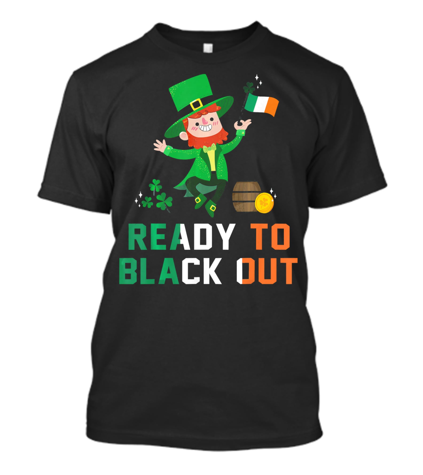 Ready To Black Out Drunk Leprechaun Irish Flag Shamrock Coin Barrel T-Shirt