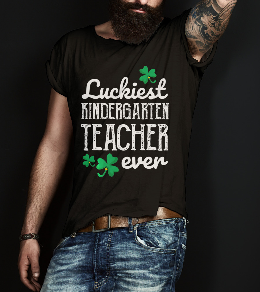 Luckiest Kindergarten Teacher Ever Shamrock T-Shirt