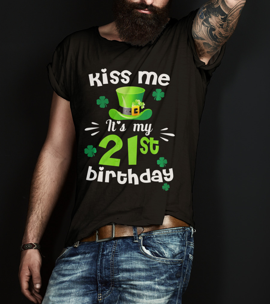 Kiss Me It's My 21st Birthday With Green Hat And Clovers T-Shirt