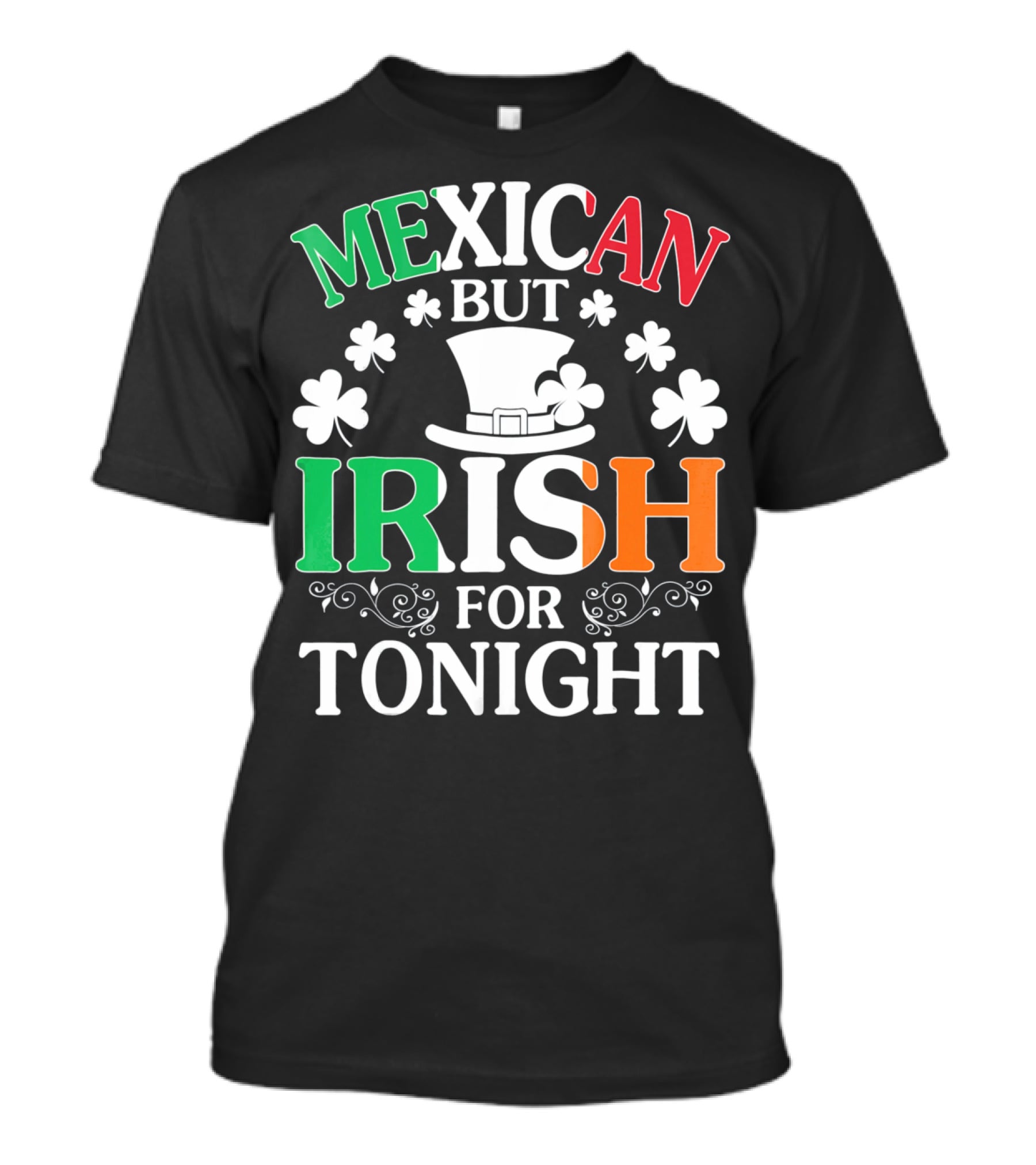 Mexican But Irish For Tonight Shamrock Hat T-Shirt