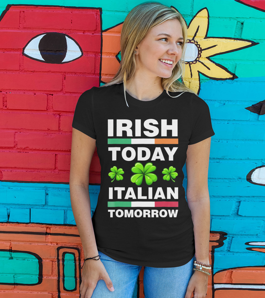 Irish Today Italian Tomorrow Shamrock Flags T-Shirt