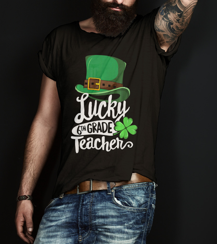 Lucky 6th Grade Teacher St Patrick's Day Clover Hat T-Shirt