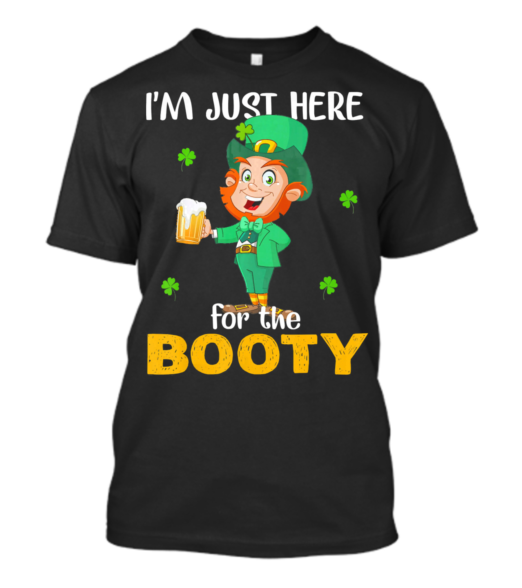 I'm Just Here For The Booty St Patrick's Day Leprechaun T-Shirt