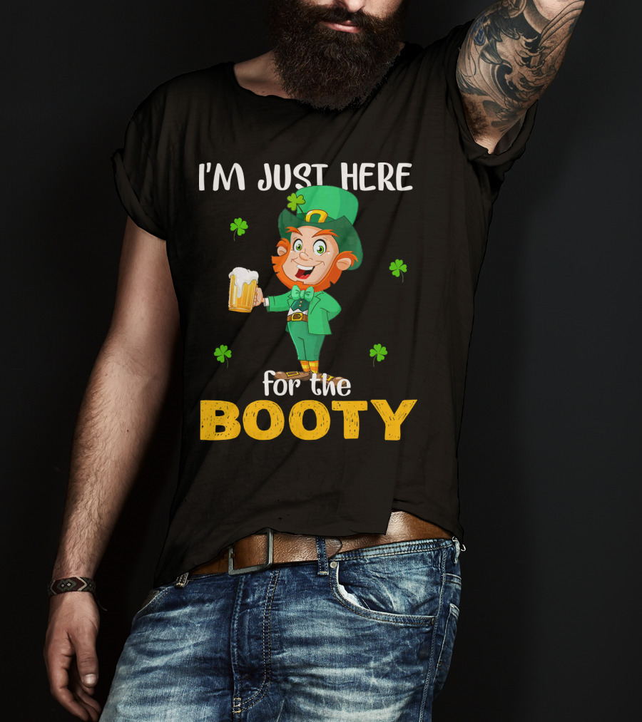 I'm Just Here For The Booty St Patrick's Day Leprechaun T-Shirt