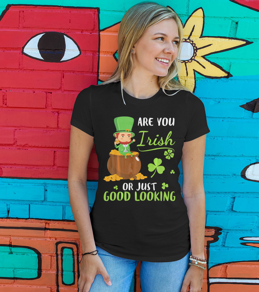 Are You Irish Or Just Good Looking Leprechaun Sitting On Gold T-Shirt