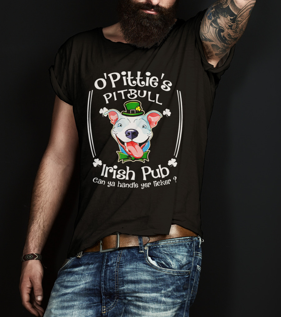 O'Pittie's Pitbull Irish Pub St. Patrick's Day Can Ya Handle Yer Licker T-Shirt