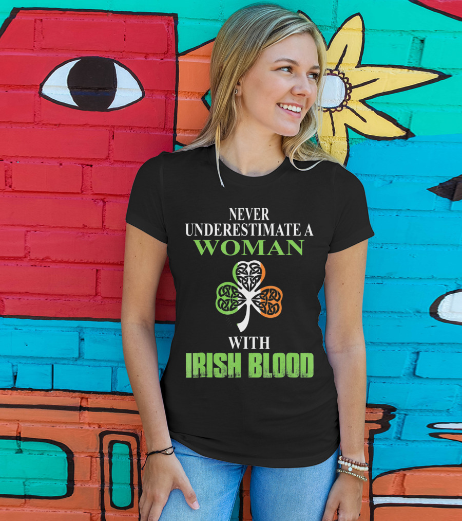 Never Underestimate A Woman With Irish Blood Shamrock T-Shirt
