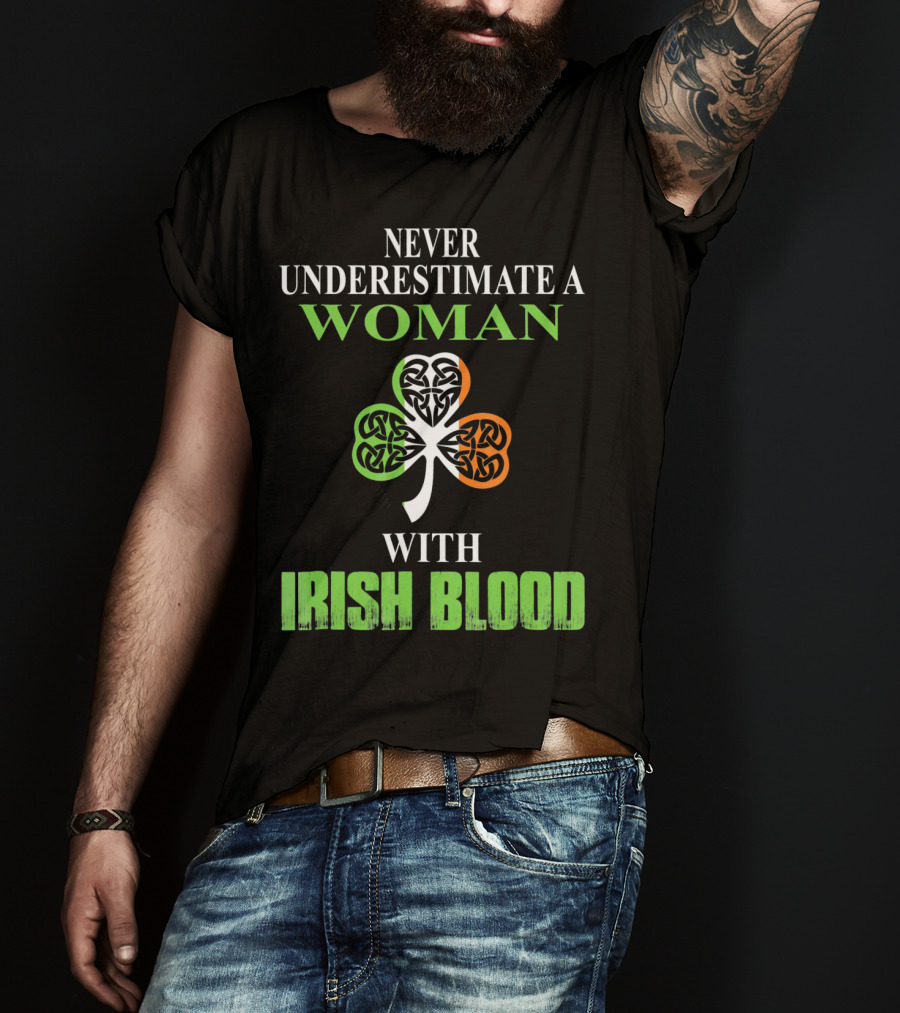 Never Underestimate A Woman With Irish Blood Shamrock T-Shirt