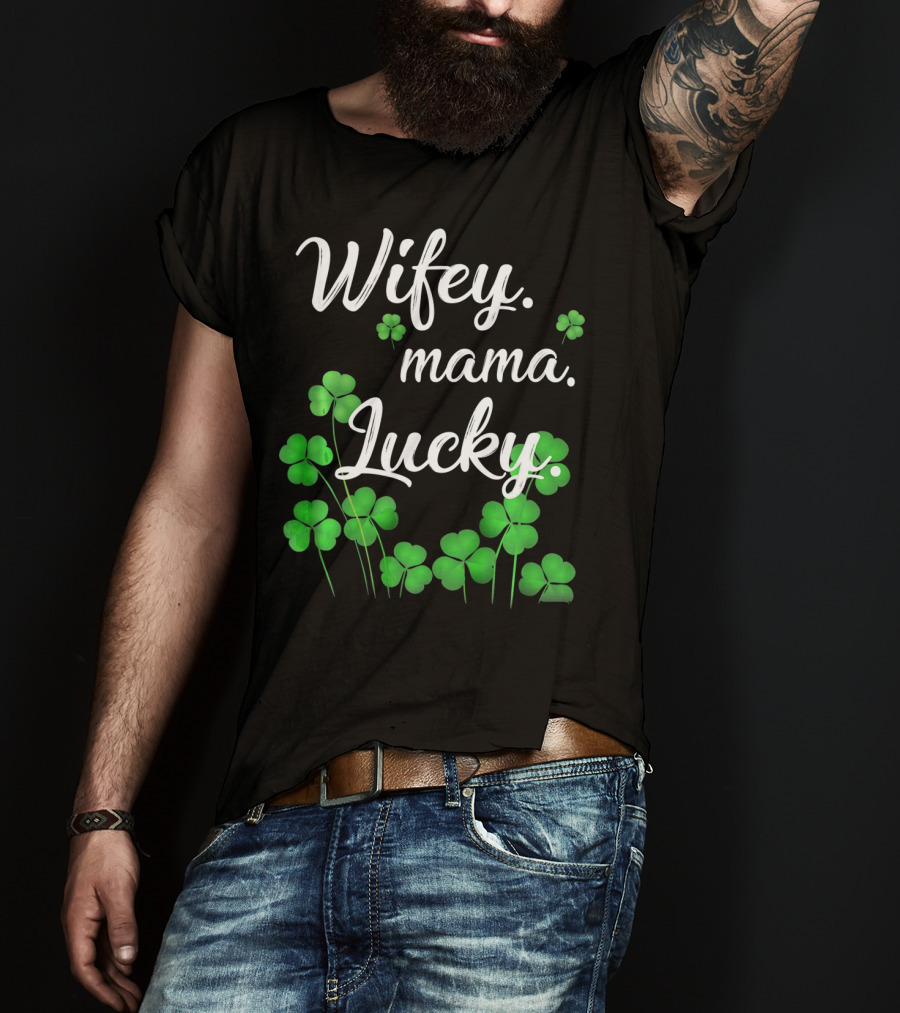 Wifey Mama Lucky Shamrock St. Patrick's Day T-Shirt
