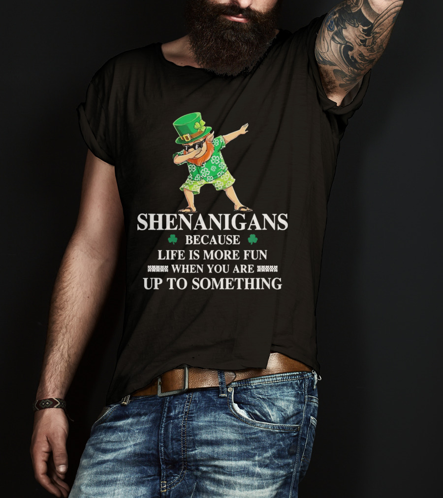 Shenanigans Leprechaun Fun Up To Something Irish St PatrickS Day T-Shirt