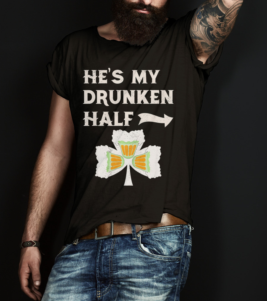 St Patricks Day He's My Drunken Half Shamrock Beer Ireland T-Shirt