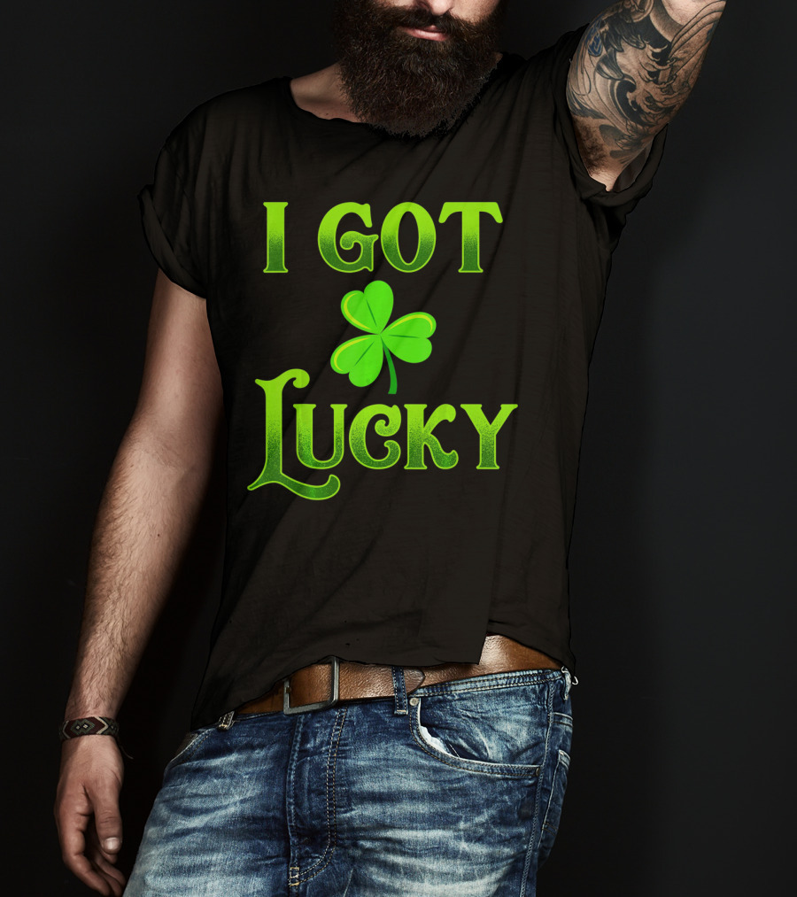 I Got Lucky St Patricks Day Shamrock T-Shirt