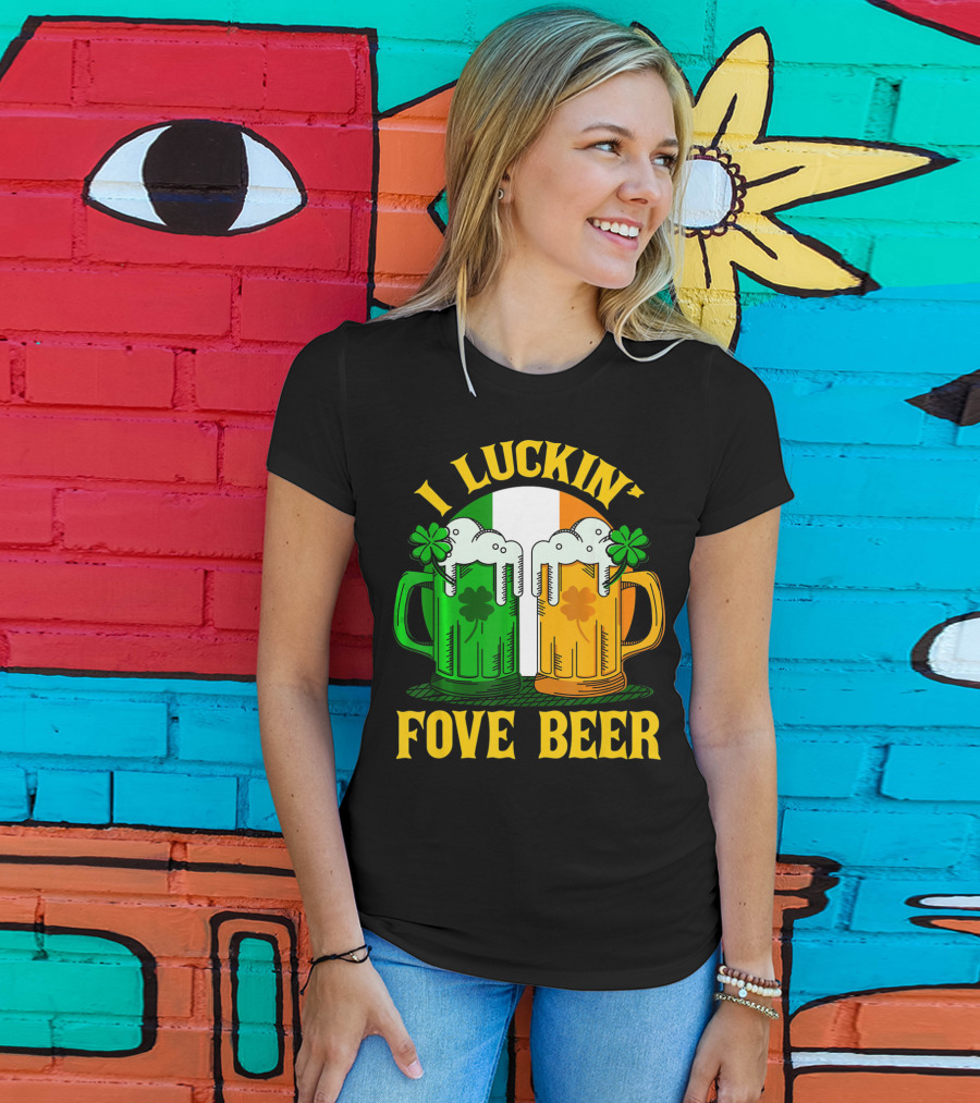 I Luckin Fove Beer Funny Irish St Paddys Mug Design Irish Flag T-Shirt