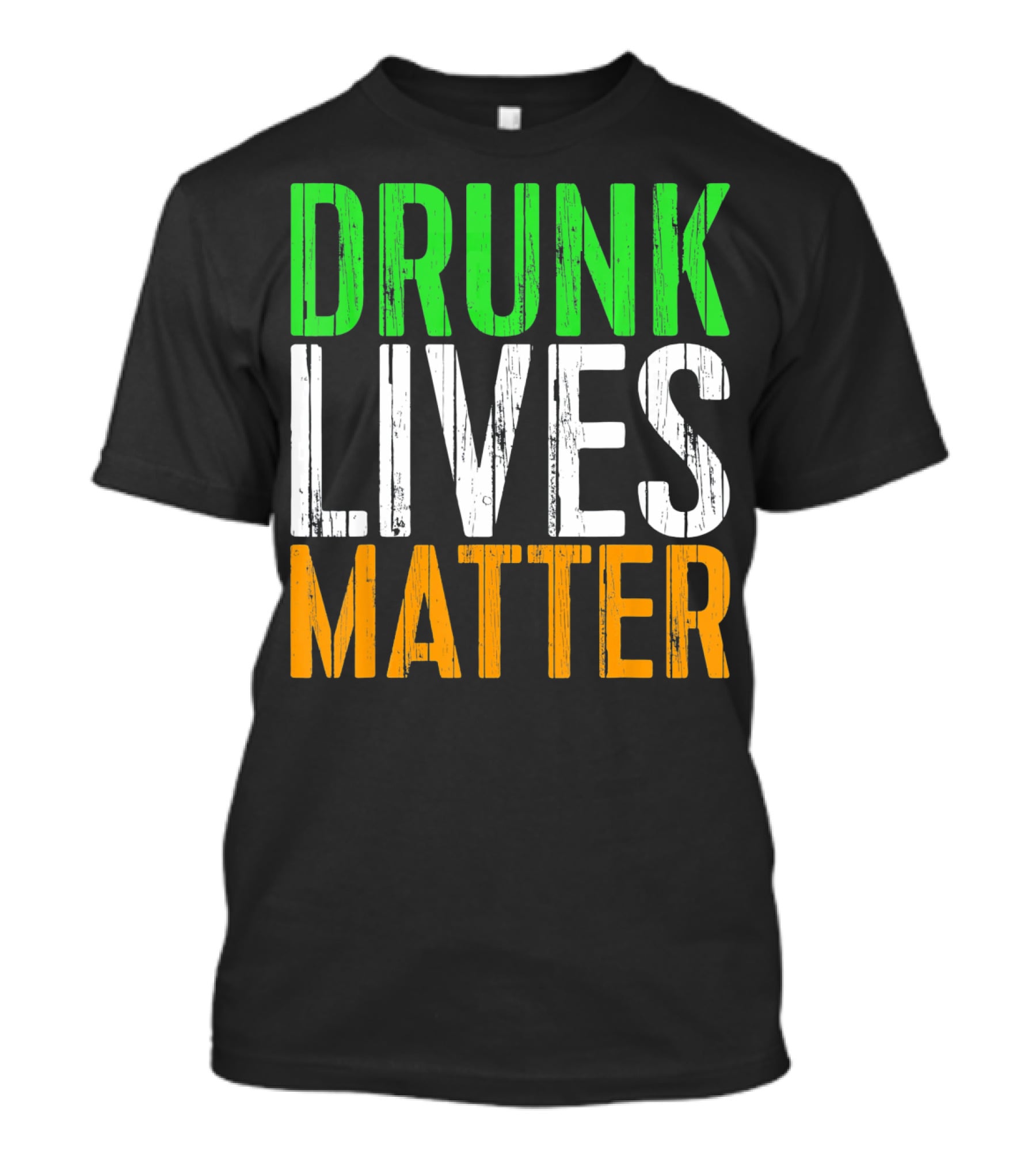 Drunk Lives Matter St. Patrick Irish Flag Colors T-Shirt