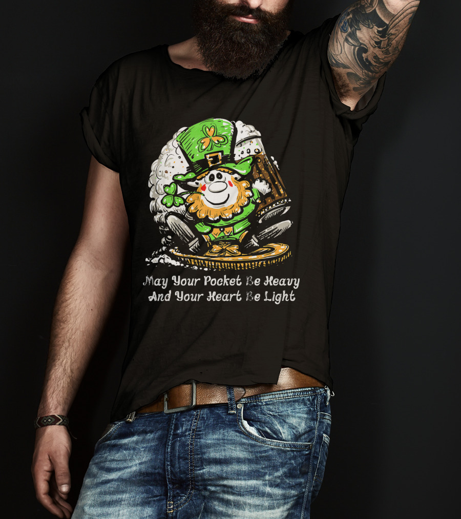 Irish Leprechaun Dark Beer Shamrock May Your Pocket Be Heavy And Your Heart Be Light T-Shirt
