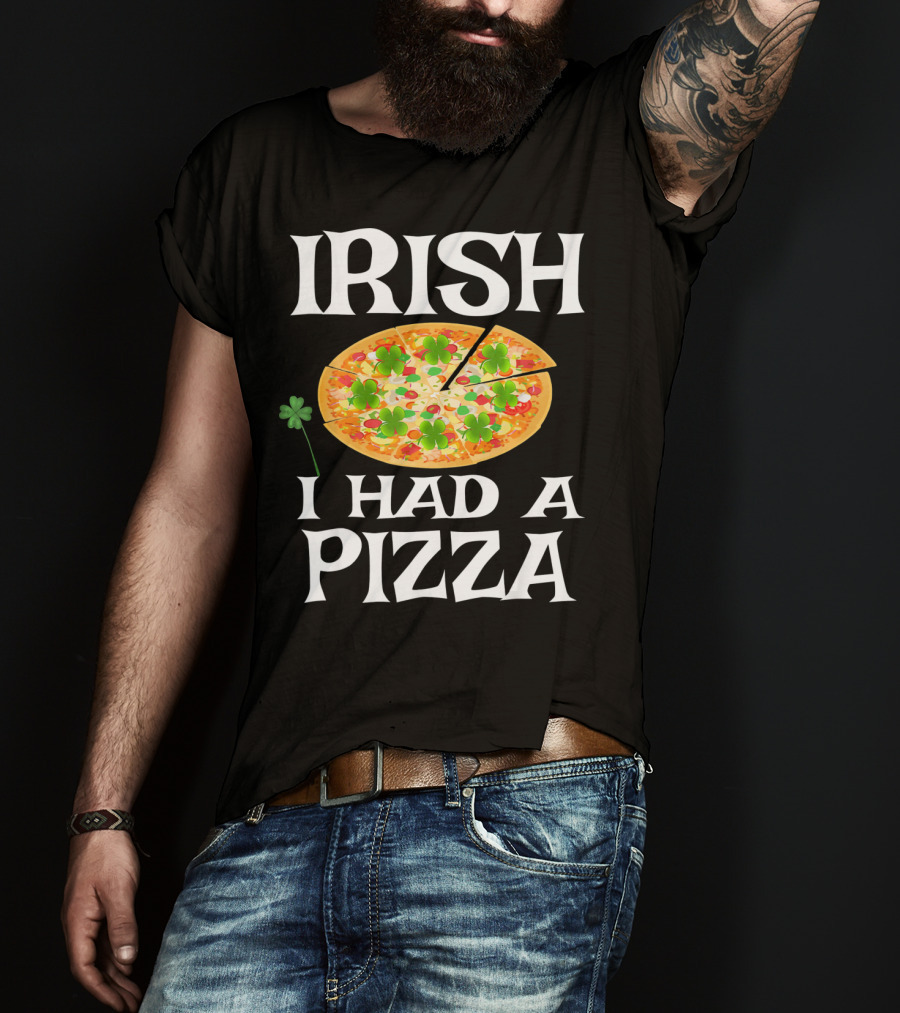 Irish I Had A Pizza St. Patty's Day Shamrock Pizza T-Shirt