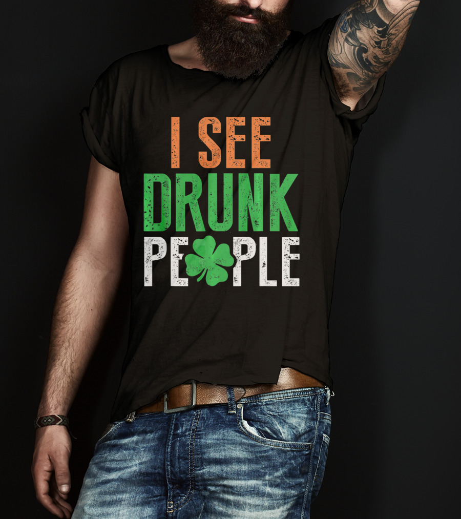I See Drunk People Clover St Patrick's Day T-Shirt