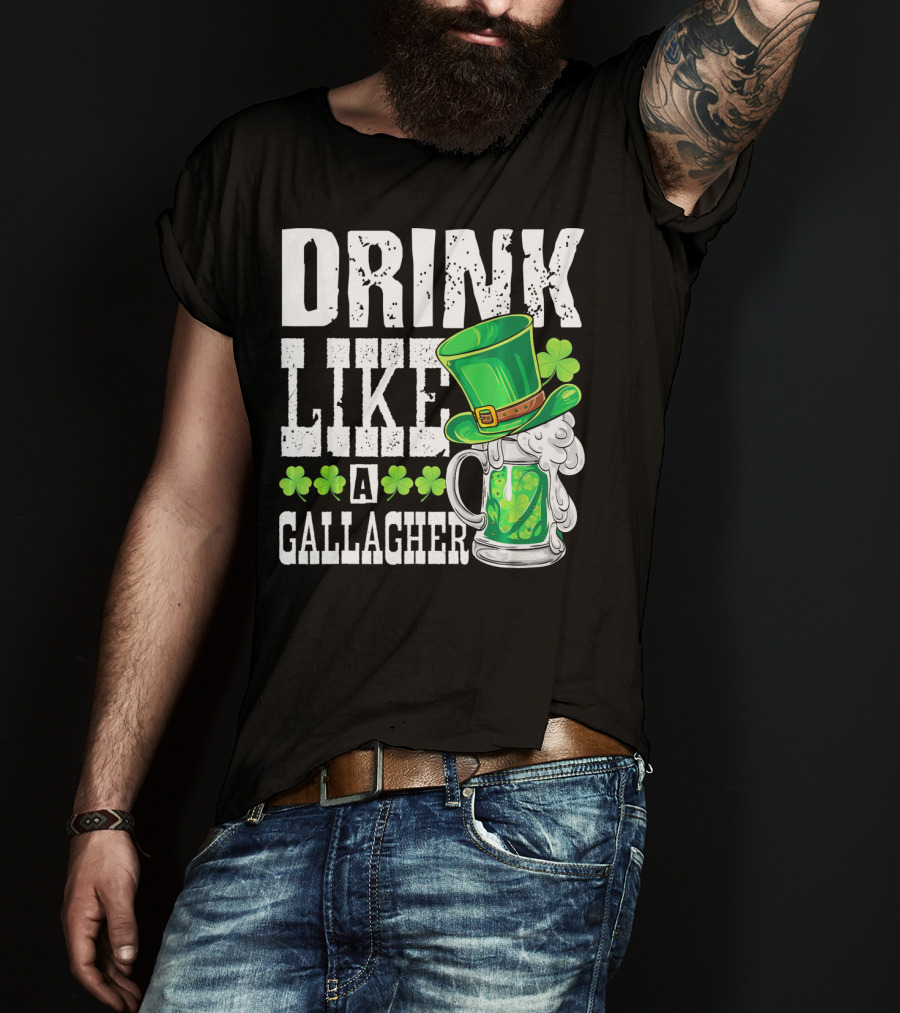 Drink Like A Gallagher Green Beer Hat Shamrocks T-Shirt