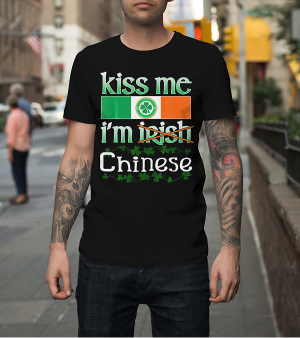 Shirt: Kiss Me I'm Irish Chinese Funny St Patricks Day T-Shirt Kiss Me I'm Irish Chinese Funny St Patricks Day T-Shirt