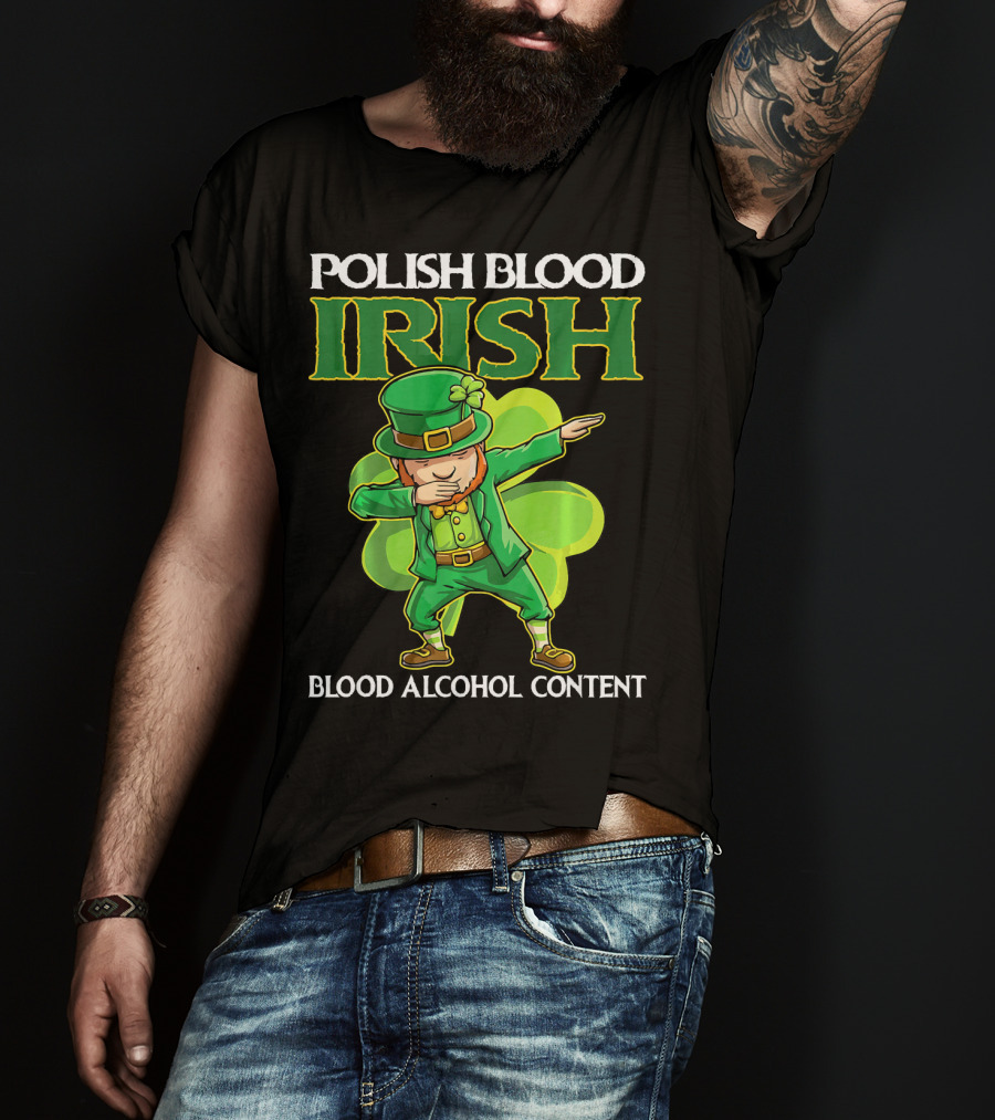 Polish Blood Irish Blood Alcohol Content Leprechaun Dabbing Shamrock T-Shirt