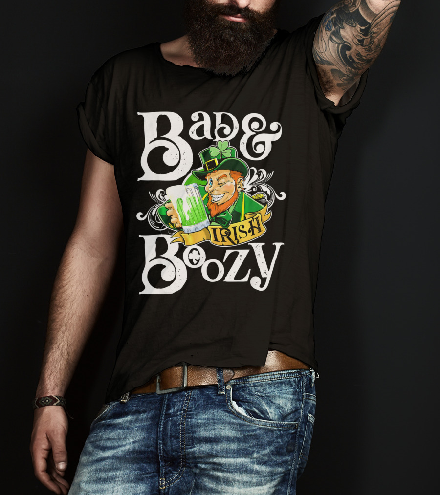 Bad And Boozy St Patricks Day Irish T-Shirt