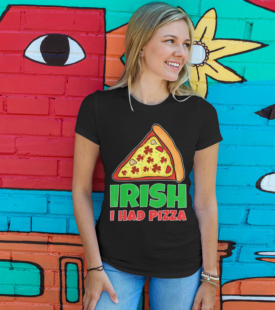 Irish I Had Pizza Funny St Patricks Day T-Shirt
