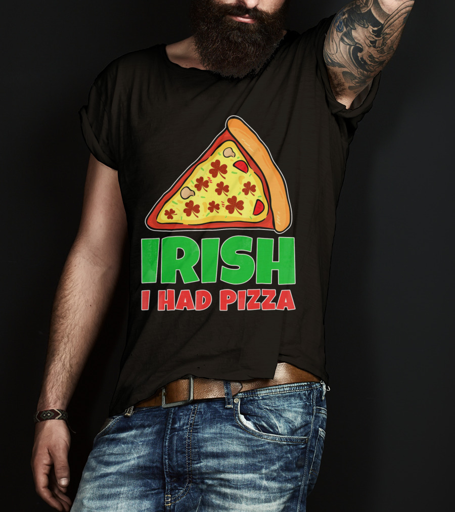 Irish I Had Pizza Funny St Patricks Day T-Shirt