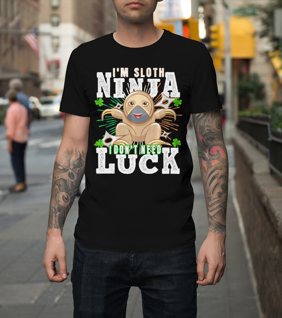 I'm Sloth Ninja I Don't Need Luck Patrick Day T-Shirt