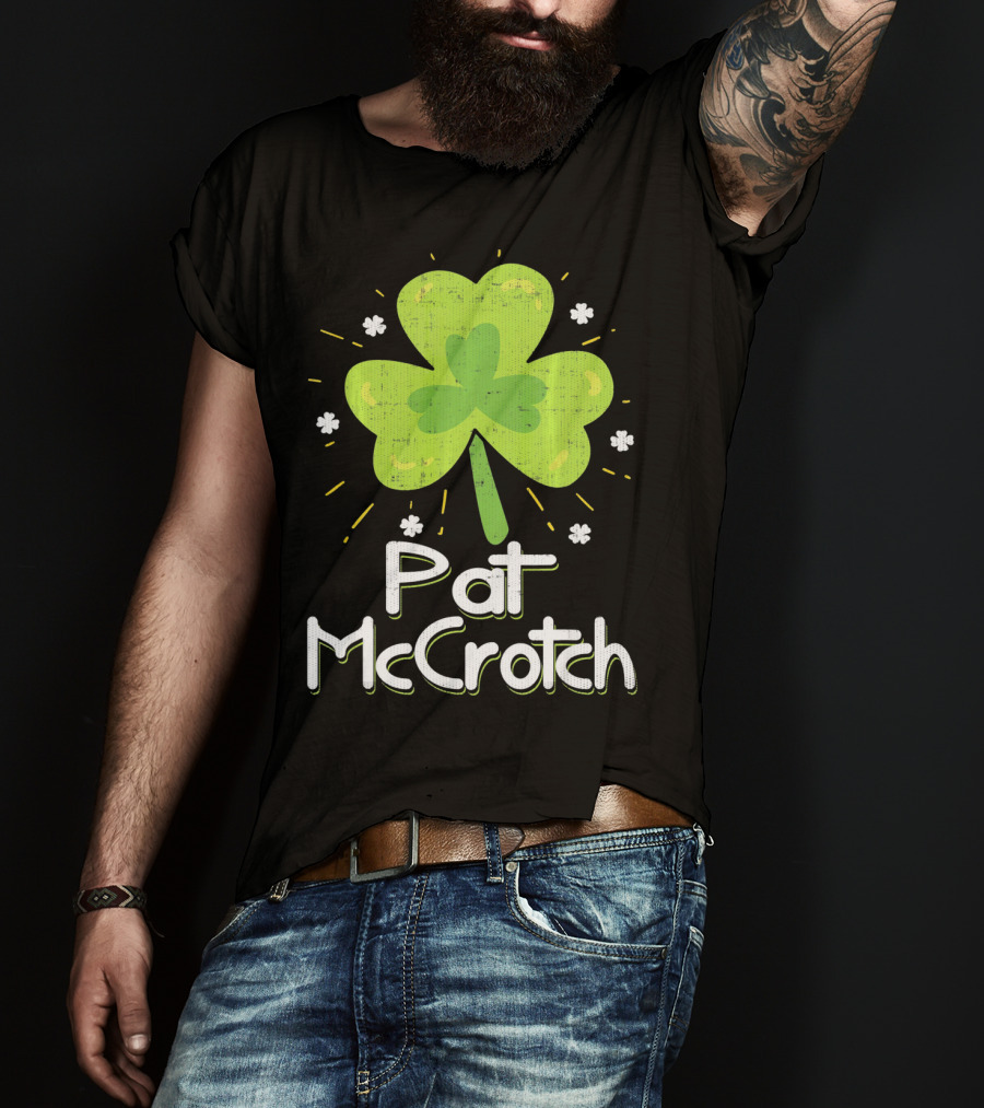 Pat McCrotch St Patricks Day Fun Shamrock Lucky Charm T-Shirt
