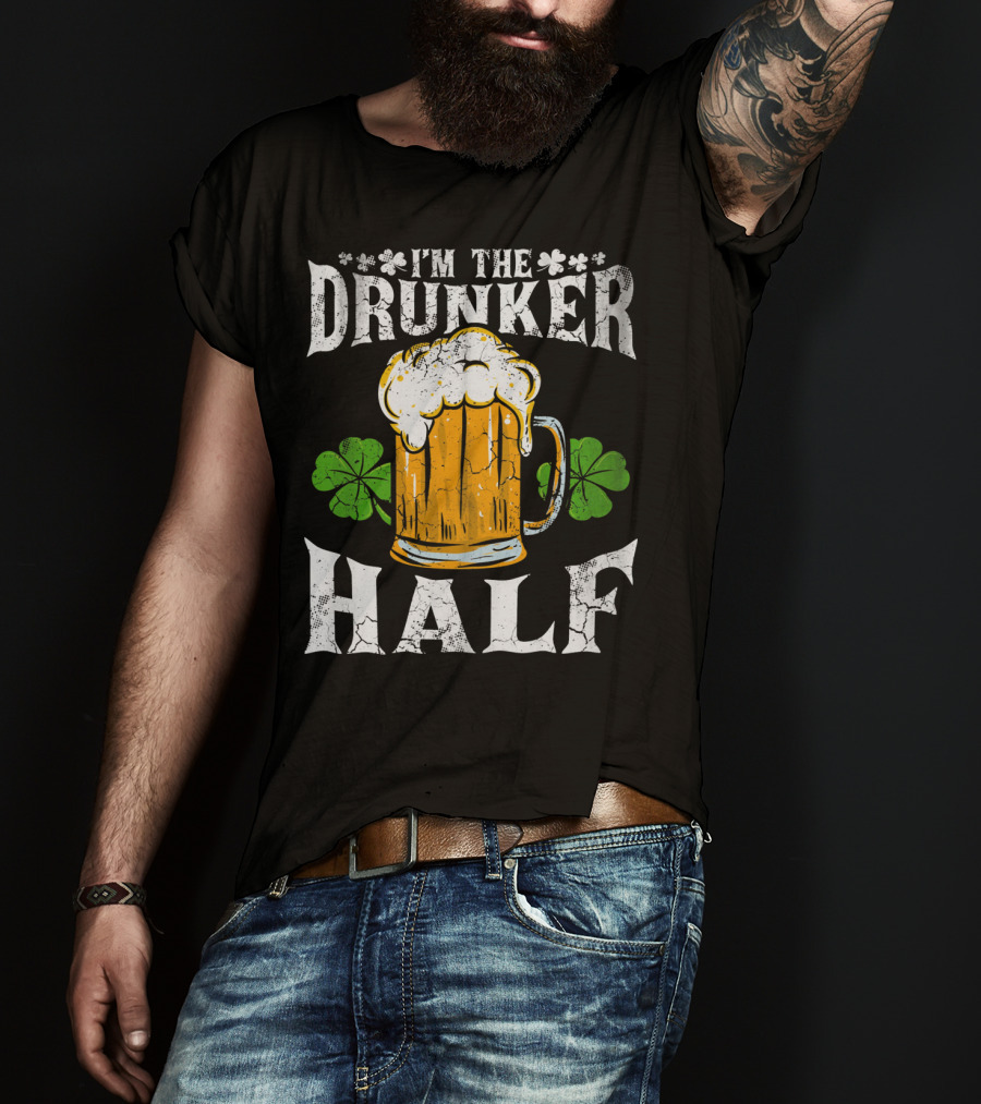 I'm The Drunker Half St Patricks Day Beer Shamrocks T-Shirt