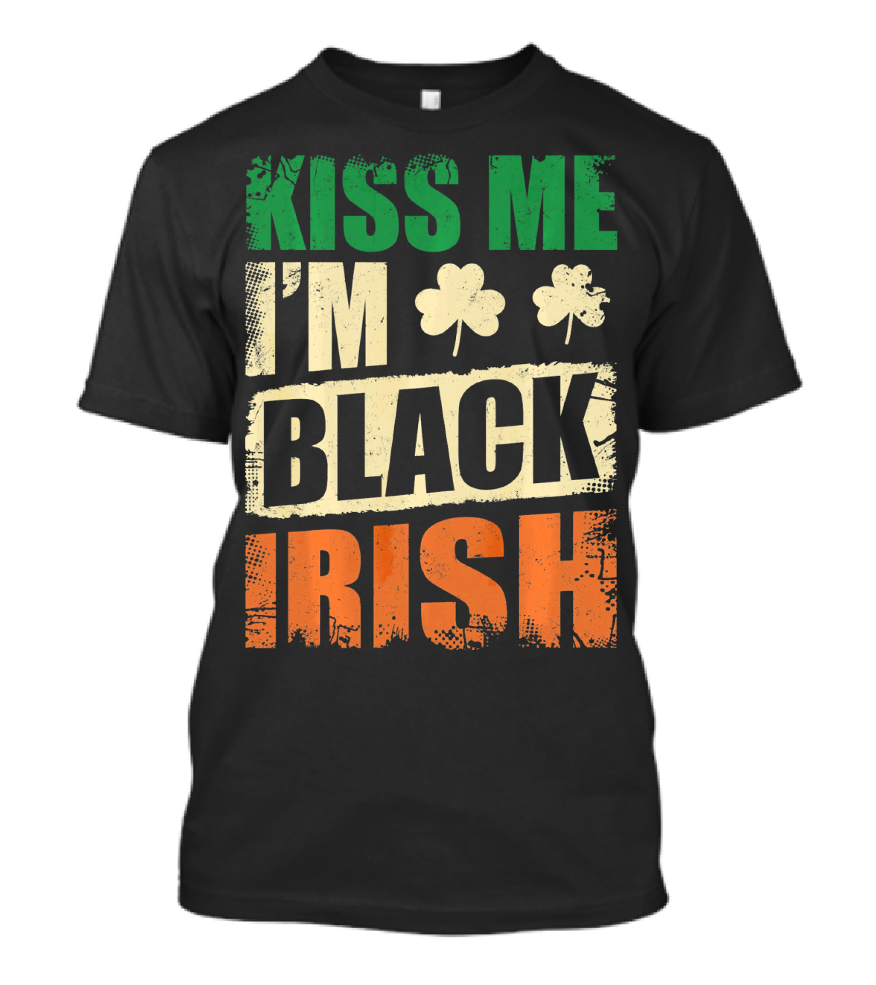 Kiss Me I'm Black Irish With Shamrock Clovers T-Shirt