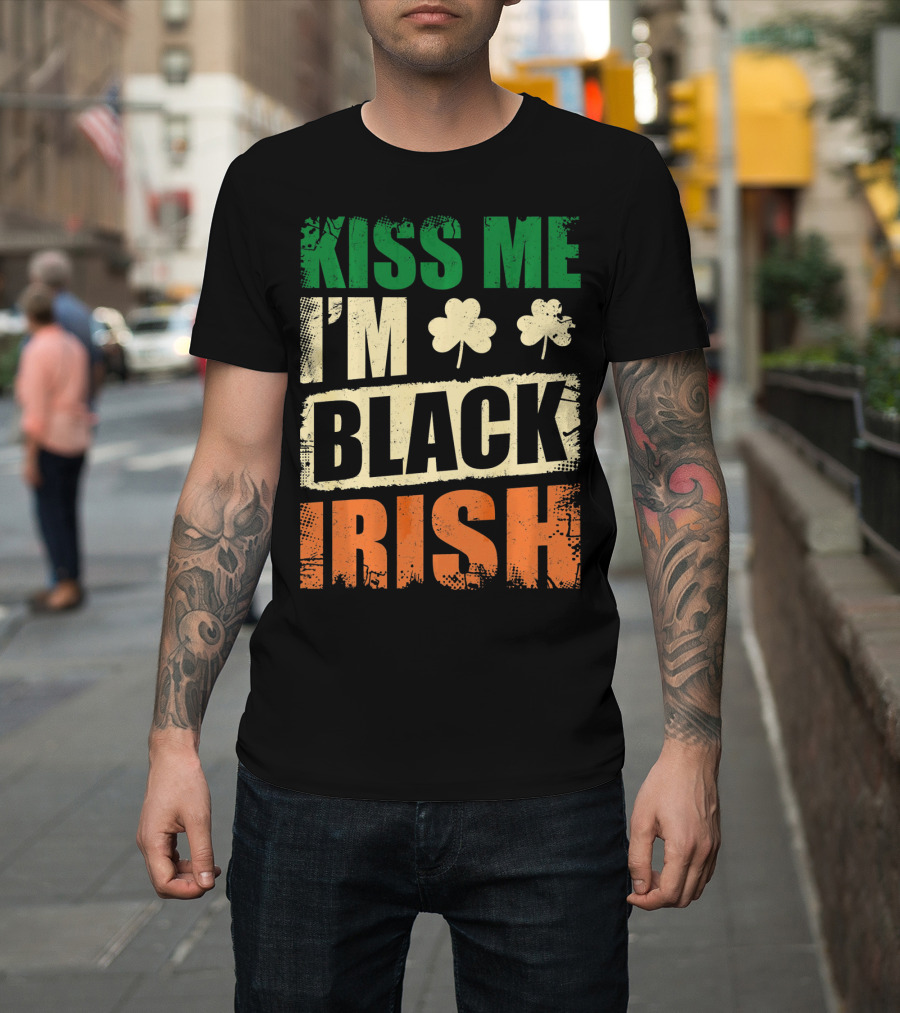 Kiss Me I'm Black Irish With Shamrock Clovers T-Shirt