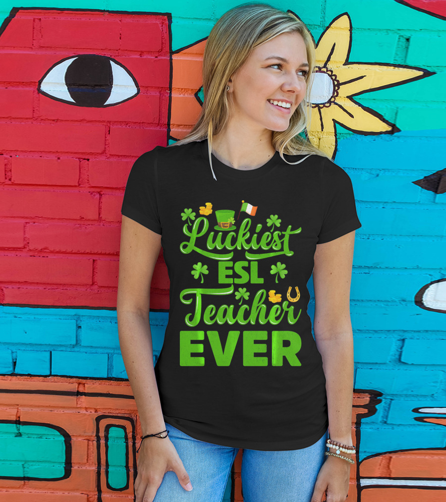 Luckiest ESL Teacher Ever St Patrick's Day T-Shirt