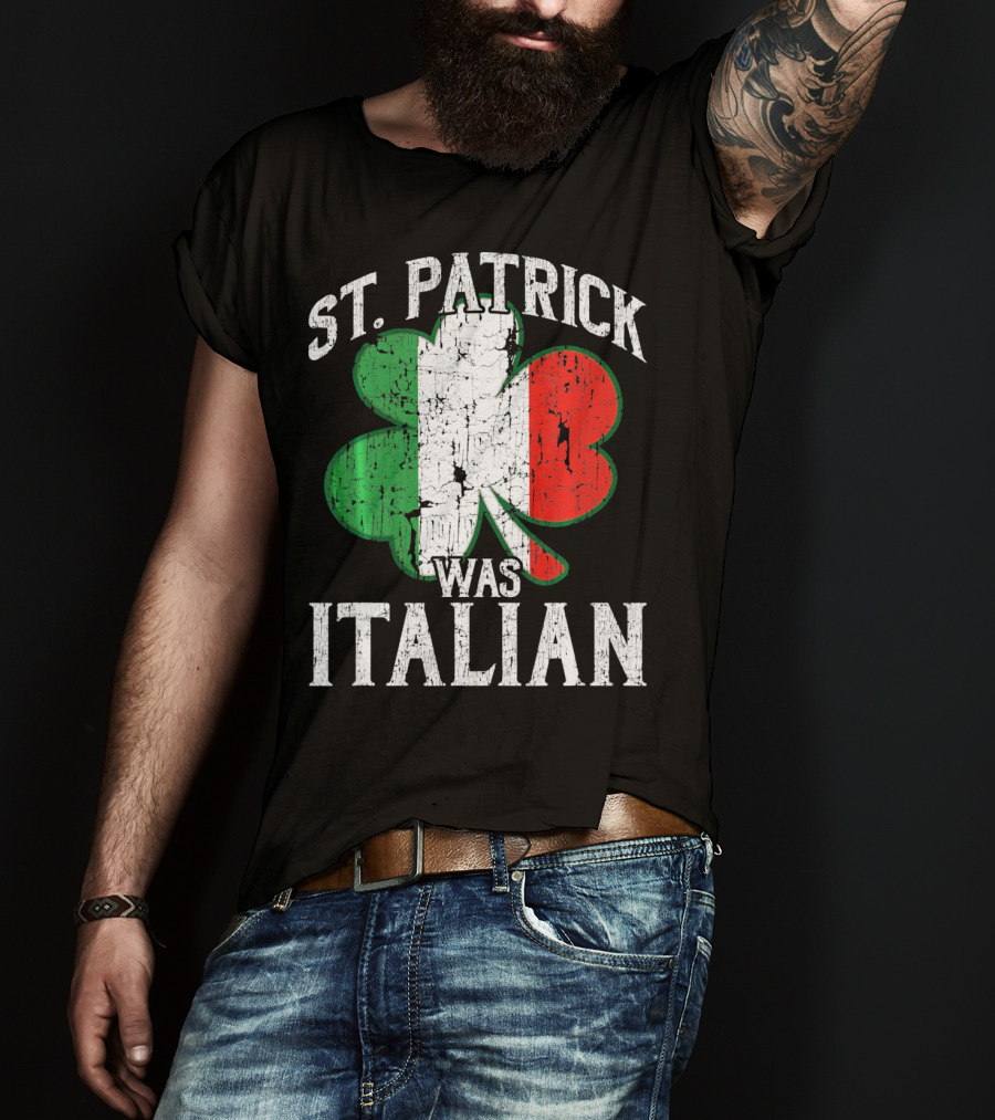 St Patrick Was Italian Shamrock Flag T-Shirt