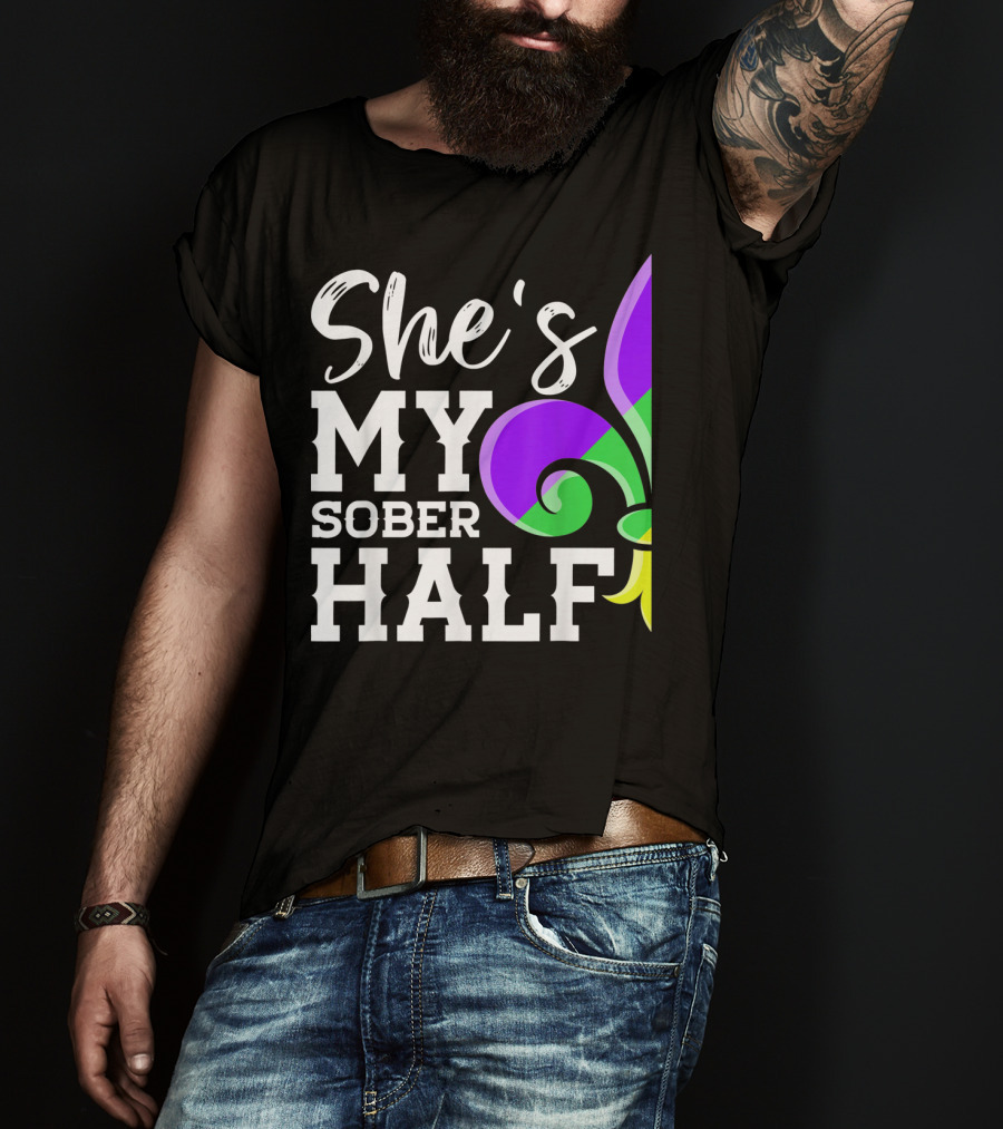 Couple Matching Mardi Gras She's My Sober Half Fleur-de-lis T-Shirt