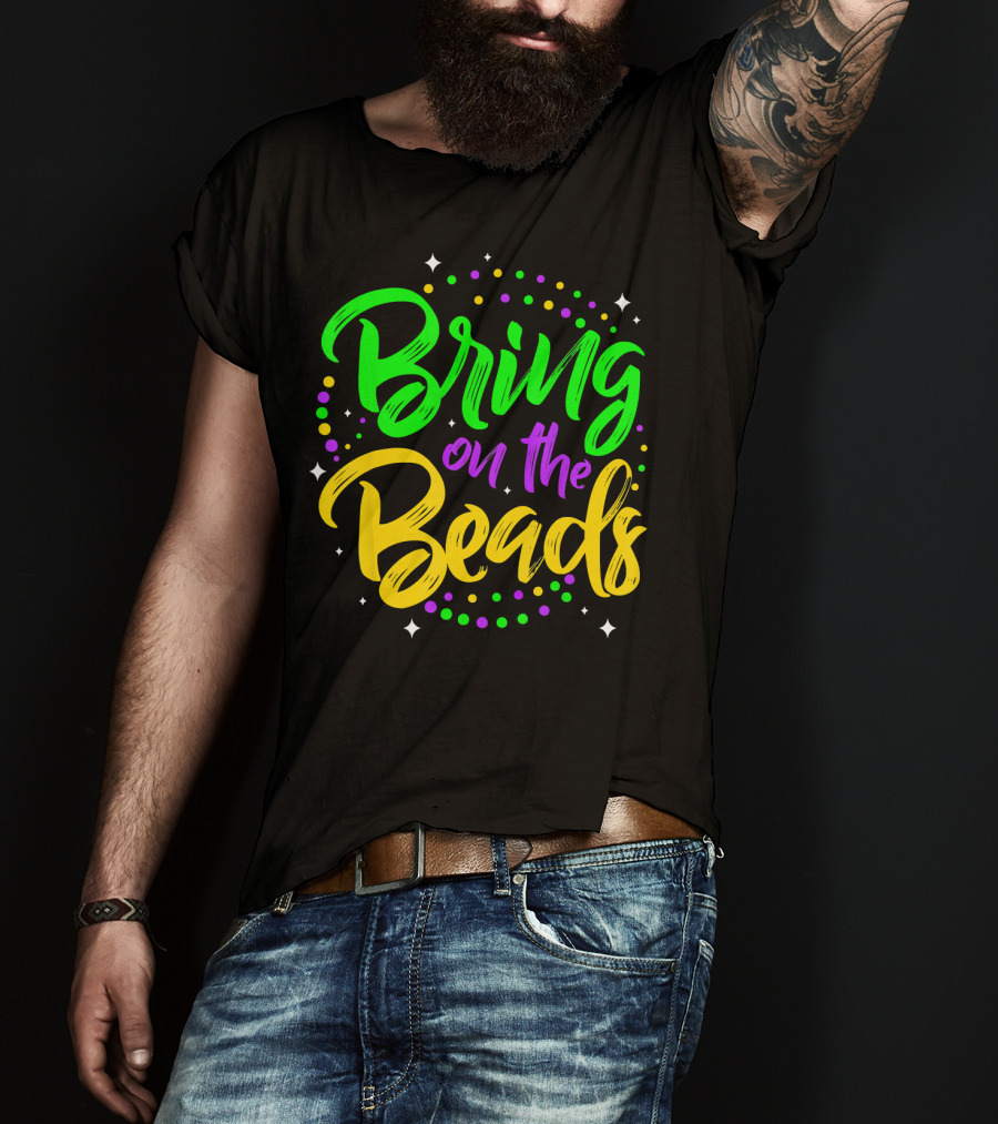 Bring On The Beads Funny Mardi Gras T-Shirt