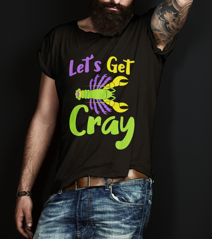 Let's Get Cray Funny Mardi Gras Crawfish T-Shirt
