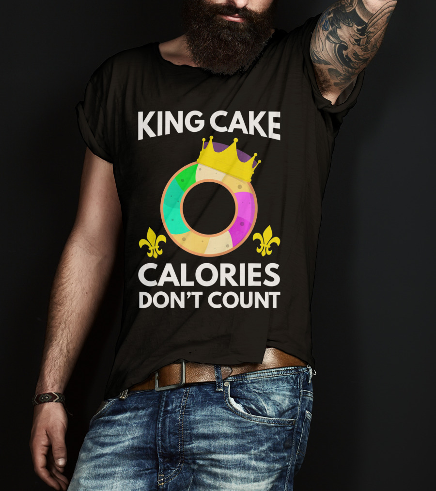King Cake Calories Don't Count Mardi Gras Funny Cake T-Shirt