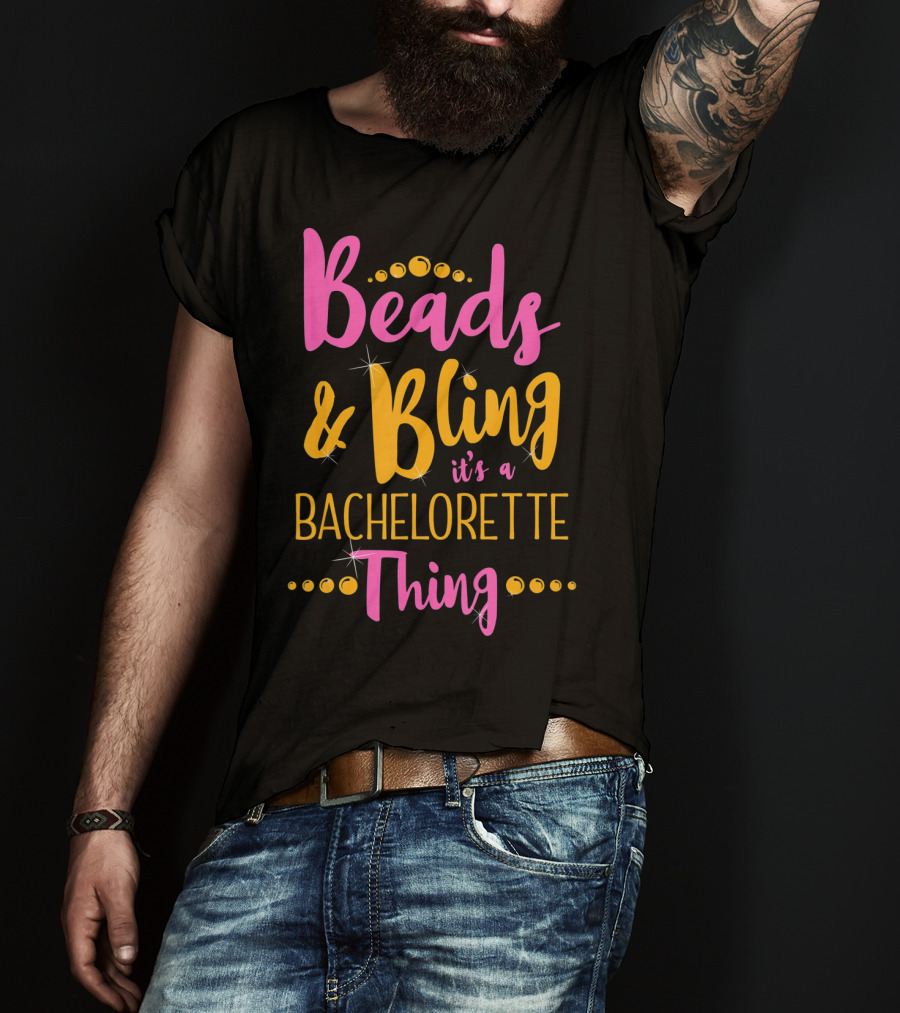 Beads And Bling It's A Bachelorette Thing Mardi Gras Bachelorette Party T-Shirt