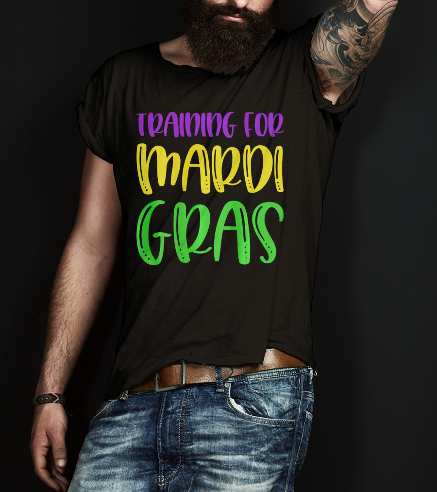 Training For Mardi Gras T-Shirt