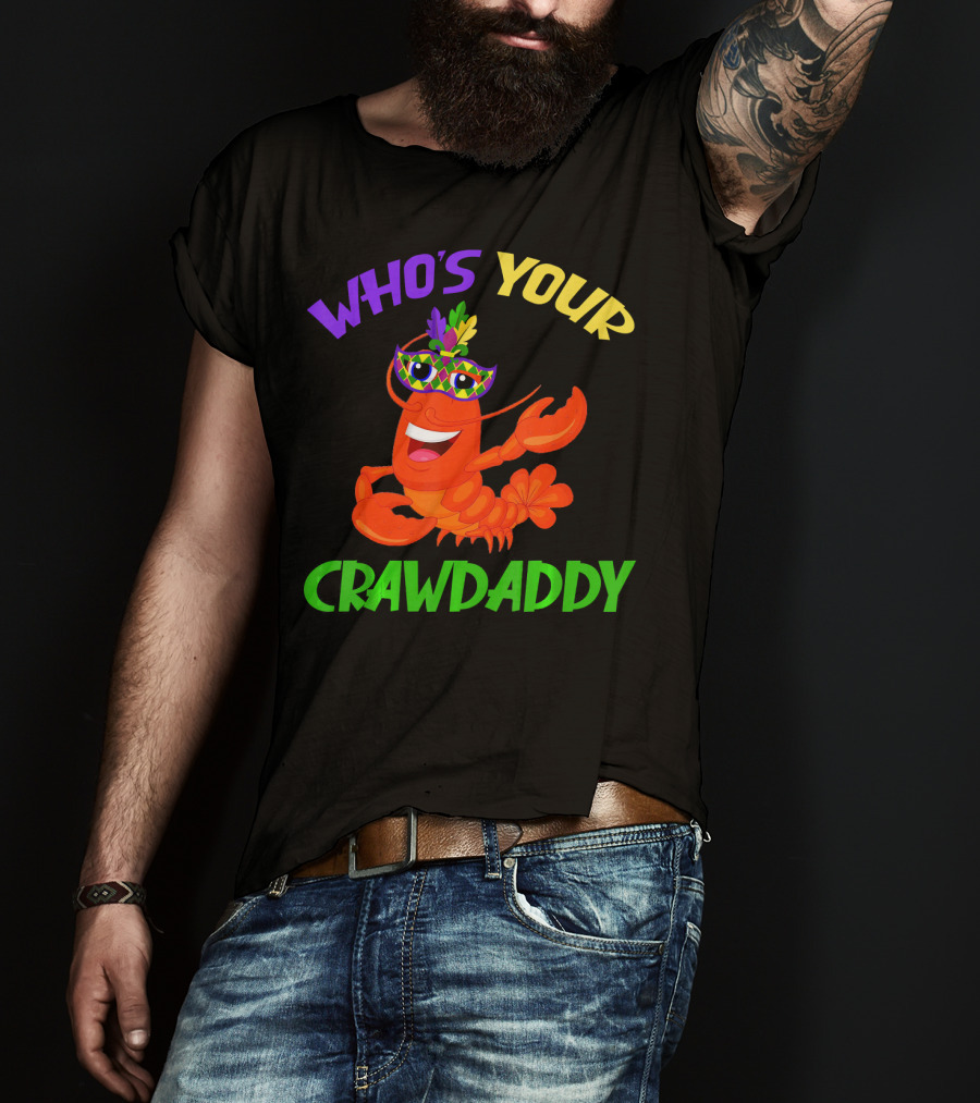 Who's Your Crawdaddy Crawfish Mardi Gras Carnival T-Shirt