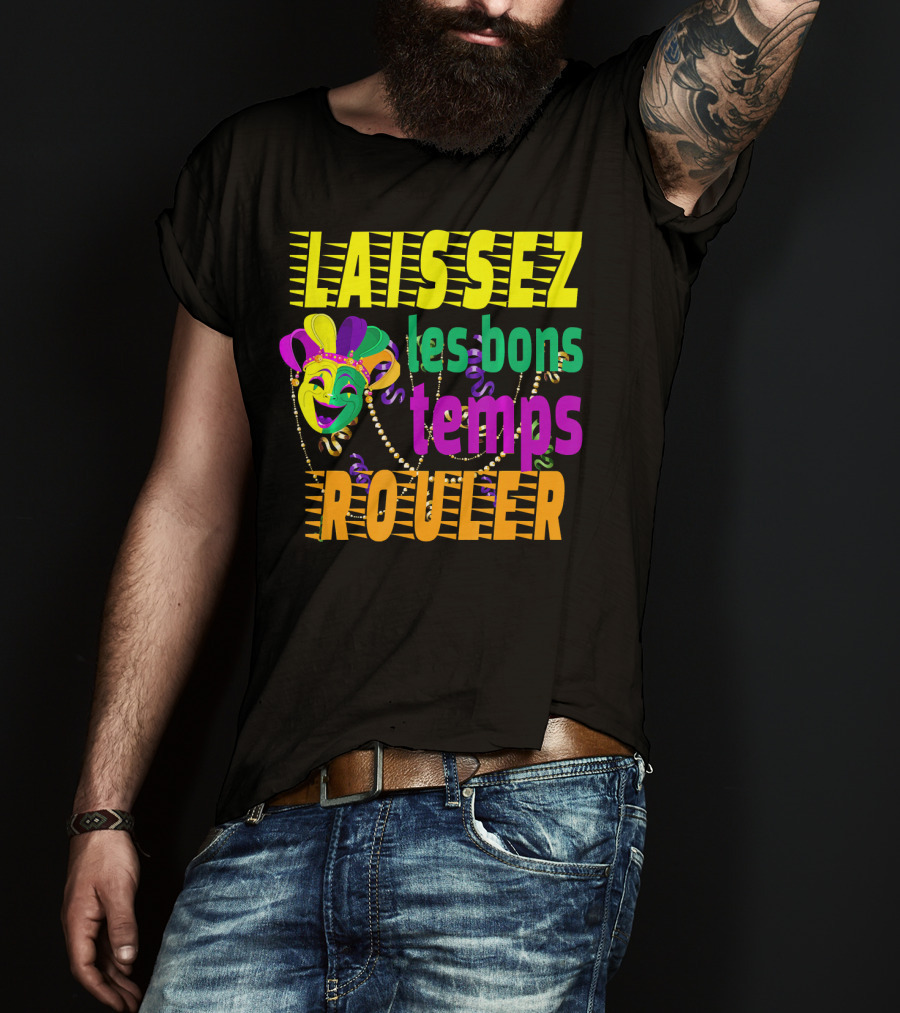 Laissez Les Bons Temps Rouler Funny Mardi Gras Mask Beads T-Shirt