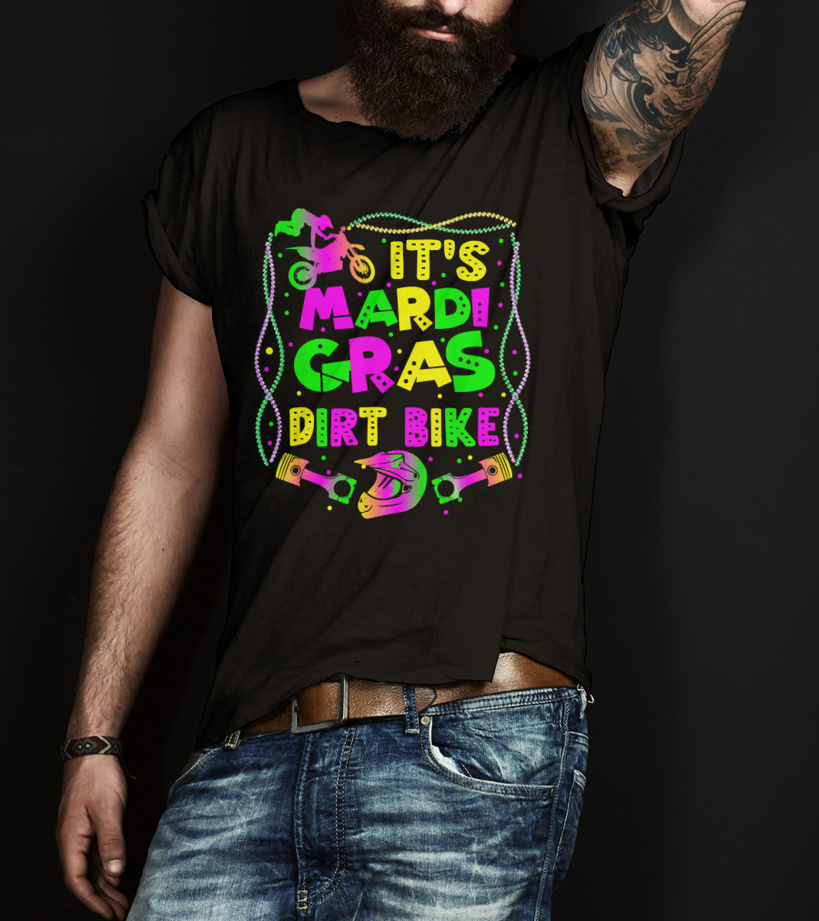 It's Mardi Gras Dirt Bike Funny Dirt Bike Rider Beads Helmet Pistons T-Shirt